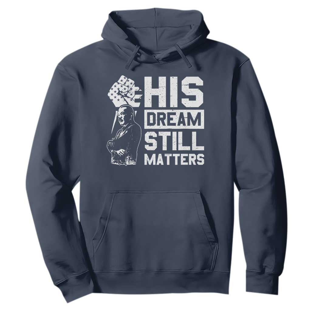 Martin Luther King Jr Hoodie His Dream Still Matters TS09 Navy Print Your Wear