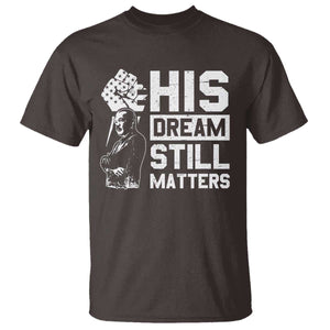 Martin Luther King Jr T Shirt His Dream Still Matters TS09 Dark Chocolate Print Your Wear