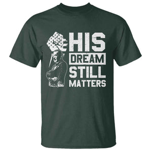 Martin Luther King Jr T Shirt His Dream Still Matters TS09 Dark Forest Green Print Your Wear