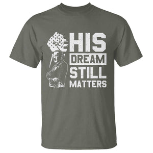 Martin Luther King Jr T Shirt His Dream Still Matters TS09 Military Green Print Your Wear