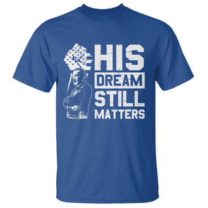 Martin Luther King Jr T Shirt His Dream Still Matters TS09 Royal Blue Print Your Wear