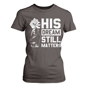 Martin Luther King Jr T Shirt For Women His Dream Still Matters TS09 Dark Chocolate Print Your Wear