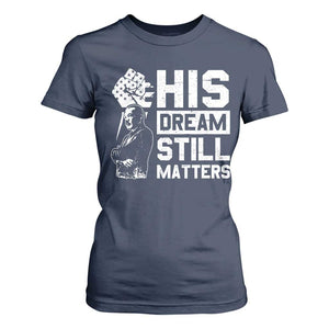 Martin Luther King Jr T Shirt For Women His Dream Still Matters TS09 Navy Print Your Wear