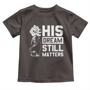 Martin Luther King Jr Toddler T Shirt His Dream Still Matters TS09 Dark Chocolate Print Your Wear