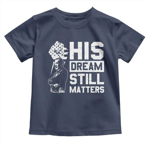 Martin Luther King Jr Toddler T Shirt His Dream Still Matters TS09 Navy Print Your Wear