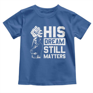 Martin Luther King Jr Toddler T Shirt His Dream Still Matters TS09 Royal Blue Print Your Wear