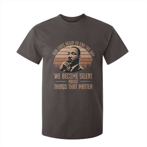 Martin Luther King Jr T Shirt For Kid Our Lives Begin to End The Day We Become Silent About Things That Matter TS09 Dark Chocolate Print Your Wear