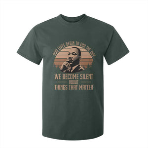 Martin Luther King Jr T Shirt For Kid Our Lives Begin to End The Day We Become Silent About Things That Matter TS09 Dark Forest Green Print Your Wear