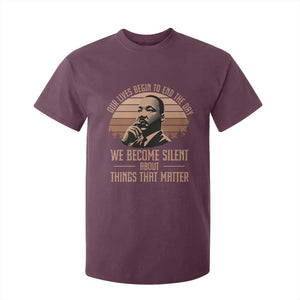 Martin Luther King Jr T Shirt For Kid Our Lives Begin to End The Day We Become Silent About Things That Matter TS09 Maroon Print Your Wear