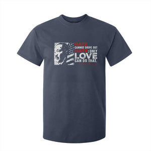 Martin Luther King Jr T Shirt For Kid Hate Cannot Drive Out Hate TS09 Navy Print Your Wear