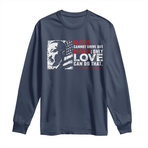 Martin Luther King Jr Long Sleeve Shirt Hate Cannot Drive Out Hate TS09 Navy Print Your Wear