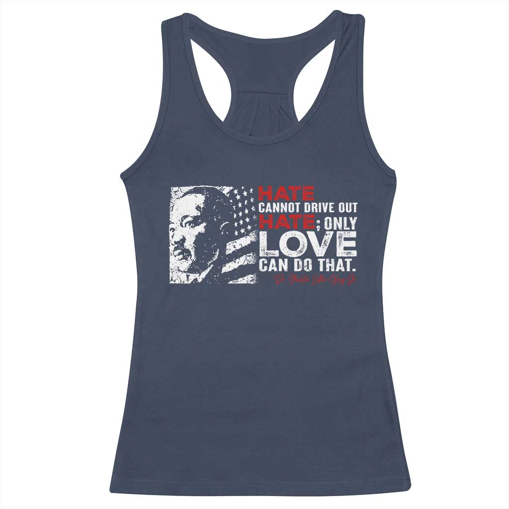 Martin Luther King Jr Racerback Tank Top Hate Cannot Drive Out Hate TS09 Navy Print Your Wear