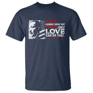 Martin Luther King Jr T Shirt Hate Cannot Drive Out Hate TS09 Navy Print Your Wear