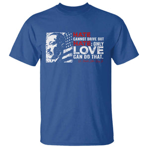 Martin Luther King Jr T Shirt Hate Cannot Drive Out Hate TS09 Royal Blue Print Your Wear