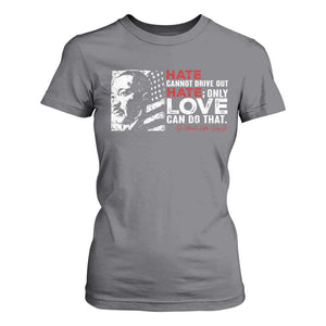 Martin Luther King Jr T Shirt For Women Hate Cannot Drive Out Hate TS09 Charcoal Print Your Wear