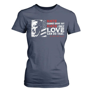 Martin Luther King Jr T Shirt For Women Hate Cannot Drive Out Hate TS09 Navy Print Your Wear