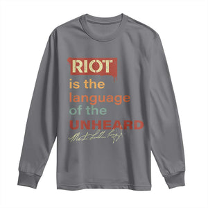 Martin Luther King Jr Long Sleeve Shirt A Riot Is The Language Of The Unheard TS09 Charcoal Print Your Wear