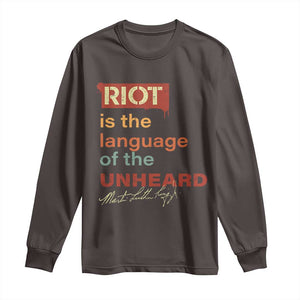 Martin Luther King Jr Long Sleeve Shirt A Riot Is The Language Of The Unheard TS09 Dark Chocolate Print Your Wear