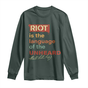 Martin Luther King Jr Long Sleeve Shirt A Riot Is The Language Of The Unheard TS09 Dark Forest Green Print Your Wear