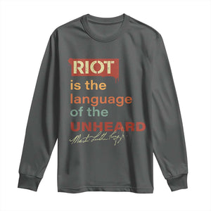 Martin Luther King Jr Long Sleeve Shirt A Riot Is The Language Of The Unheard TS09 Dark Heather Print Your Wear