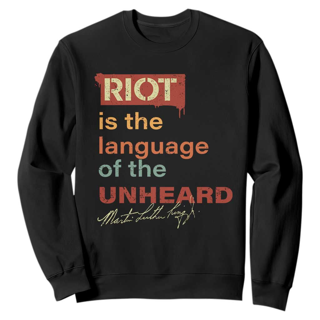 Martin Luther King Jr Sweatshirt A Riot Is The Language Of The Unheard TS09 Black Print Your Wear