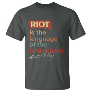 Martin Luther King Jr T Shirt A Riot Is The Language Of The Unheard TS09 Dark Heather Print Your Wear