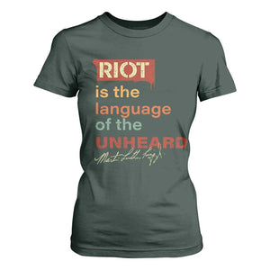 Martin Luther King Jr T Shirt For Women A Riot Is The Language Of The Unheard TS09 Dark Forest Green Print Your Wear