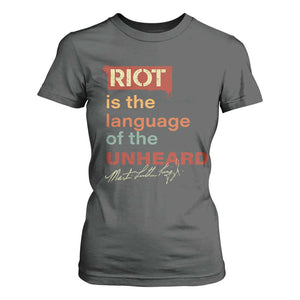 Martin Luther King Jr T Shirt For Women A Riot Is The Language Of The Unheard TS09 Dark Heather Print Your Wear