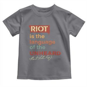 Martin Luther King Jr Toddler T Shirt A Riot Is The Language Of The Unheard TS09 Charcoal Print Your Wear