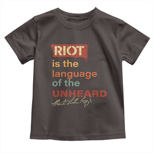 Martin Luther King Jr Toddler T Shirt A Riot Is The Language Of The Unheard TS09 Dark Chocolate Print Your Wear