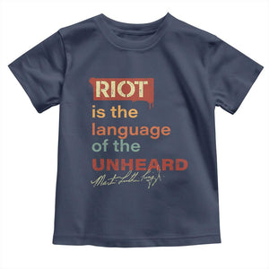 Martin Luther King Jr Toddler T Shirt A Riot Is The Language Of The Unheard TS09 Navy Print Your Wear