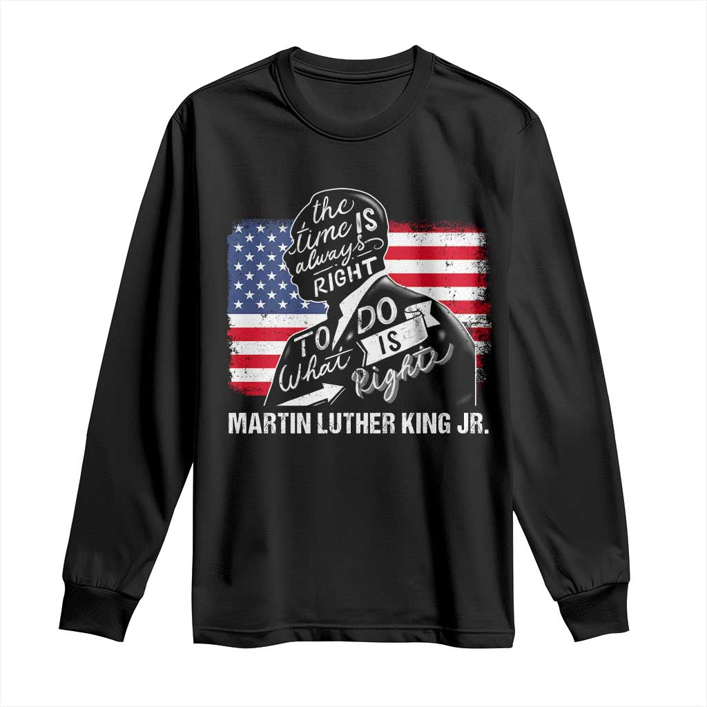 Martin Luther King Jr Long Sleeve Shirt The Time Is Always Right To Do What Is Right TS09 Black Print Your Wear