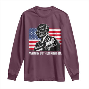 Martin Luther King Jr Long Sleeve Shirt The Time Is Always Right To Do What Is Right TS09 Maroon Print Your Wear