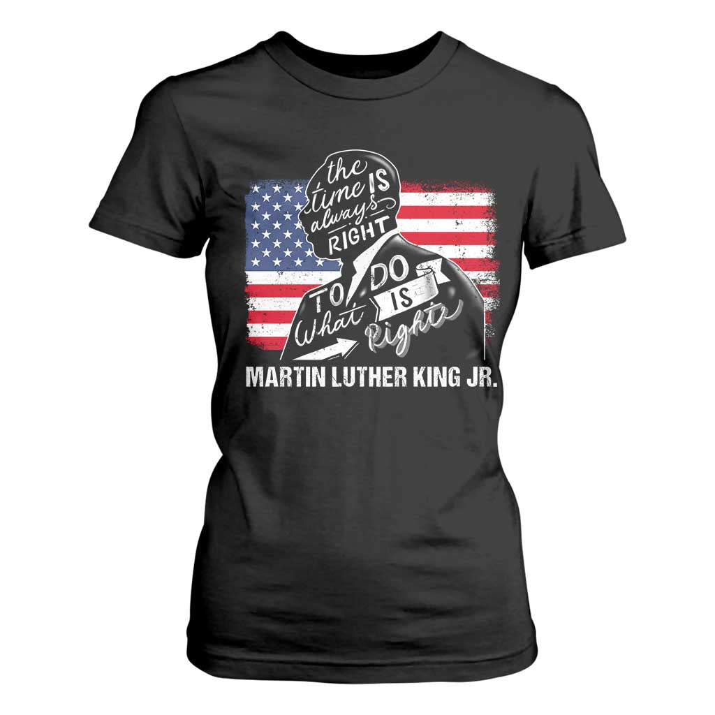 Martin Luther King Jr T Shirt For Women The Time Is Always Right To Do What Is Right TS09 Black Print Your Wear