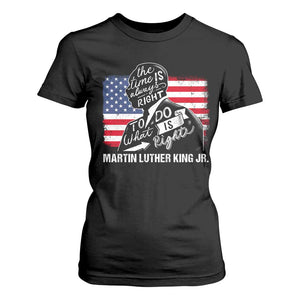 Martin Luther King Jr T Shirt For Women The Time Is Always Right To Do What Is Right TS09 Black Print Your Wear