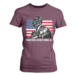 Martin Luther King Jr T Shirt For Women The Time Is Always Right To Do What Is Right TS09 Maroon Print Your Wear