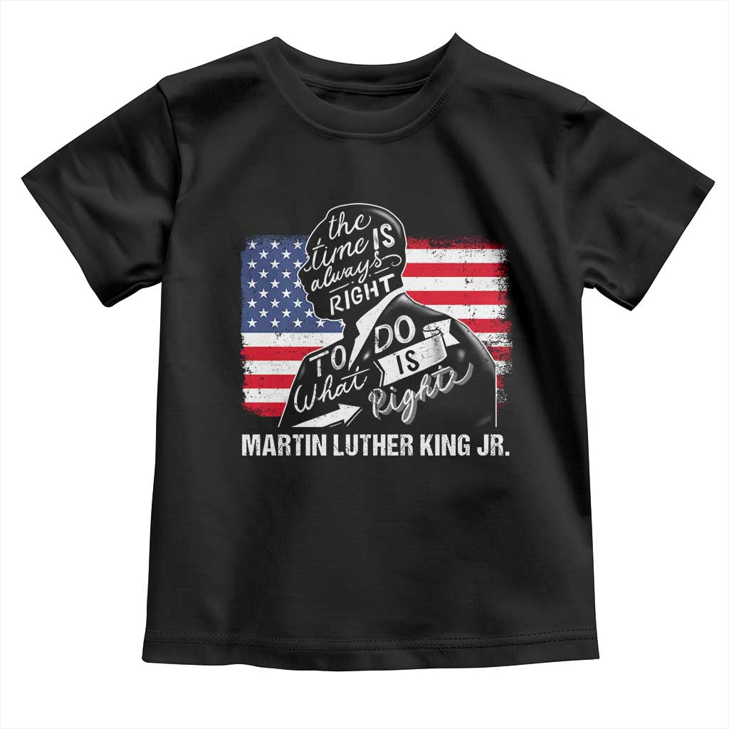 Martin Luther King Jr Toddler T Shirt The Time Is Always Right To Do What Is Right TS09 Black Print Your Wear