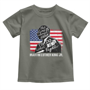 Martin Luther King Jr Toddler T Shirt The Time Is Always Right To Do What Is Right TS09 Military Green Print Your Wear