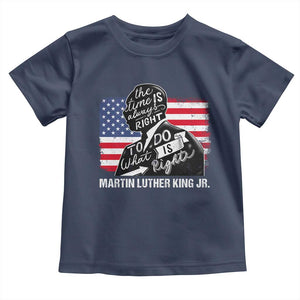 Martin Luther King Jr Toddler T Shirt The Time Is Always Right To Do What Is Right TS09 Navy Print Your Wear