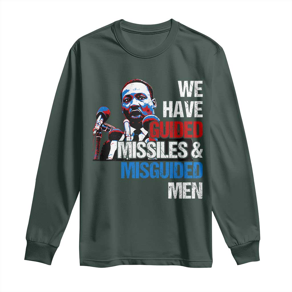 Martin Luther King Jr Long Sleeve Shirt We Have Guided Missiles And Misguided Men TS09 Dark Forest Green Print Your Wear