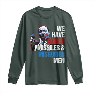 Martin Luther King Jr Long Sleeve Shirt We Have Guided Missiles And Misguided Men TS09 Dark Forest Green Print Your Wear