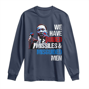 Martin Luther King Jr Long Sleeve Shirt We Have Guided Missiles And Misguided Men TS09 Navy Print Your Wear