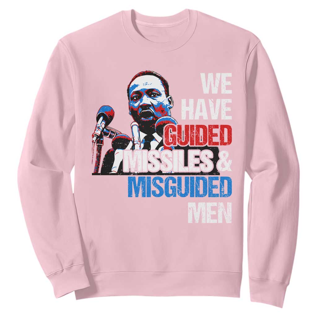 Martin Luther King Jr Sweatshirt We Have Guided Missiles And Misguided Men TS09 Light Pink Print Your Wear