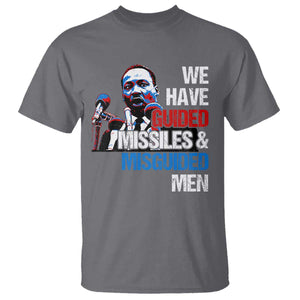 Martin Luther King Jr T Shirt We Have Guided Missiles And Misguided Men TS09 Charcoal Print Your Wear