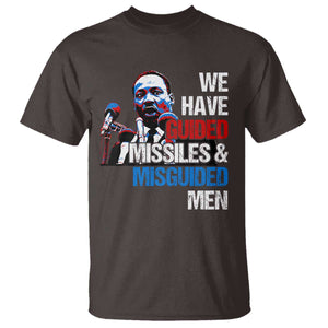 Martin Luther King Jr T Shirt We Have Guided Missiles And Misguided Men TS09 Dark Chocolate Print Your Wear