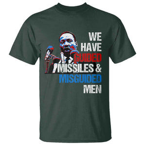 Martin Luther King Jr T Shirt We Have Guided Missiles And Misguided Men TS09 Dark Forest Green Print Your Wear