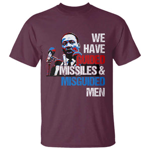 Martin Luther King Jr T Shirt We Have Guided Missiles And Misguided Men TS09 Maroon Print Your Wear