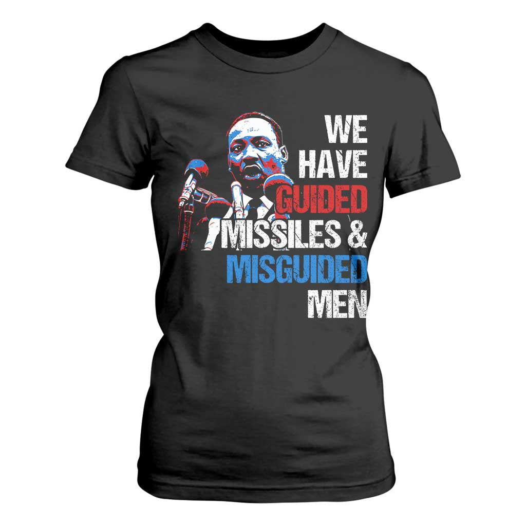 Martin Luther King Jr T Shirt For Women We Have Guided Missiles And Misguided Men TS09 Black Print Your Wear