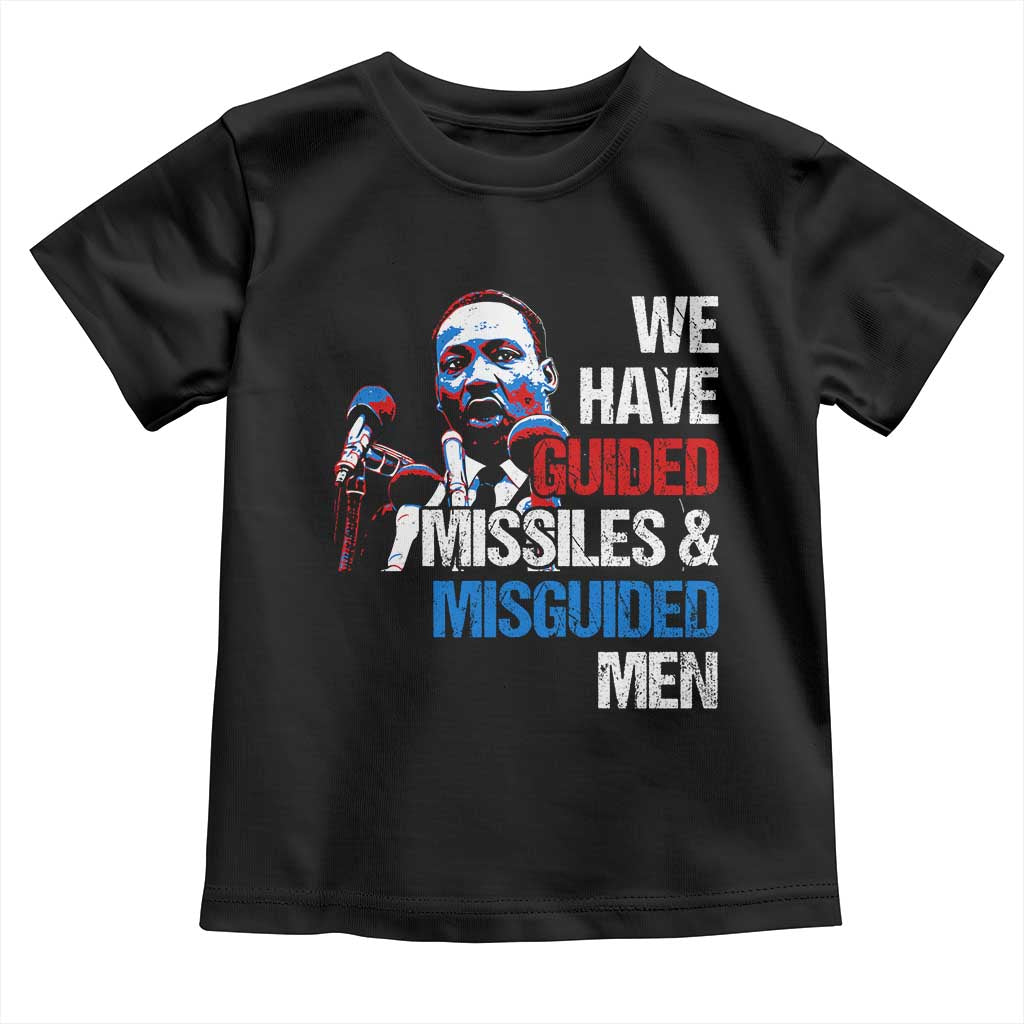 Martin Luther King Jr Toddler T Shirt We Have Guided Missiles And Misguided Men TS09 Black Print Your Wear