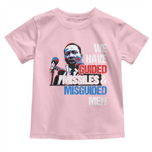 Martin Luther King Jr Toddler T Shirt We Have Guided Missiles And Misguided Men TS09 Light Pink Print Your Wear